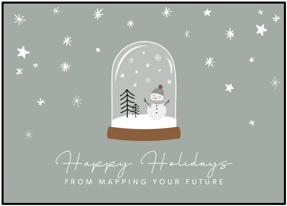 Happy Holidays from Mapping Your Future snow globe scene
