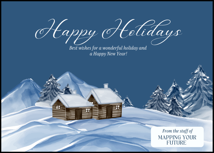 Happy holidays from the Mapping Your Future staff